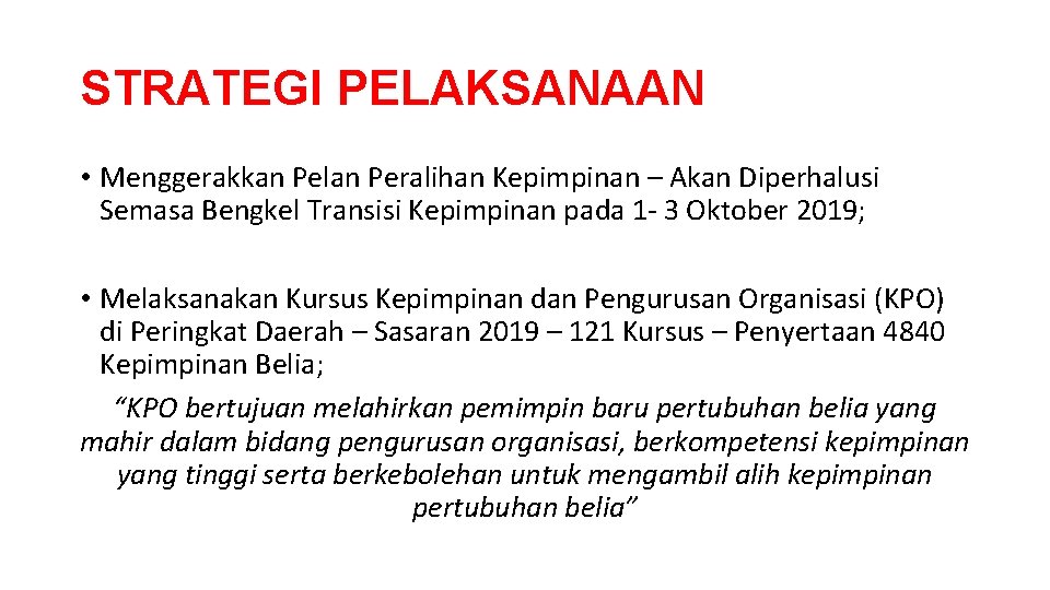 STRATEGI PELAKSANAAN • Menggerakkan Pelan Peralihan Kepimpinan – Akan Diperhalusi Semasa Bengkel Transisi Kepimpinan