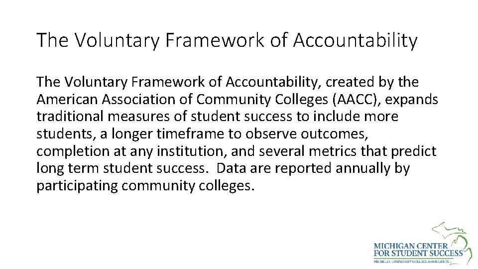 The Voluntary Framework of Accountability, created by the American Association of Community Colleges (AACC),