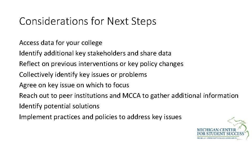 Considerations for Next Steps Access data for your college Identify additional key stakeholders and