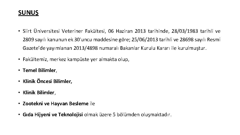 SUNUŞ • Siirt Üniversitesi Veteriner Fakültesi, 06 Haziran 2013 tarihinde, 28/03/1983 tarihli ve 2809