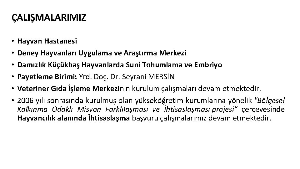 ÇALIŞMALARIMIZ • • • Hayvan Hastanesi Deney Hayvanları Uygulama ve Araştırma Merkezi Damızlık Küçükbaş