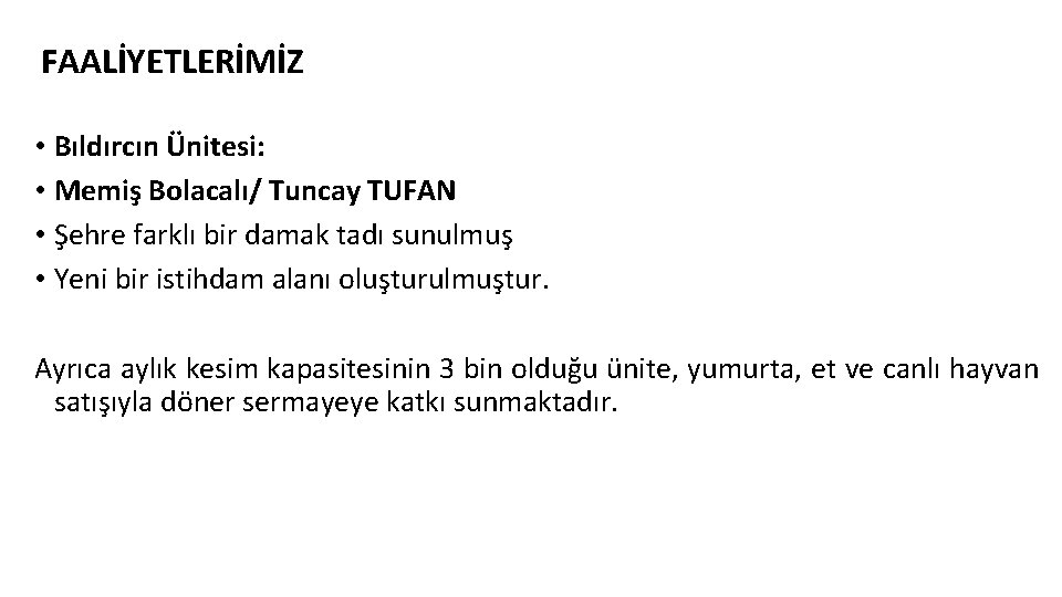 FAALİYETLERİMİZ • Bıldırcın Ünitesi: • Memiş Bolacalı/ Tuncay TUFAN • Şehre farklı bir damak