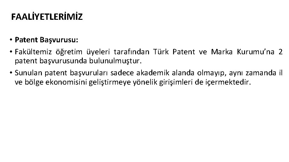 FAALİYETLERİMİZ • Patent Başvurusu: • Fakültemiz öğretim üyeleri tarafından Türk Patent ve Marka Kurumu’na