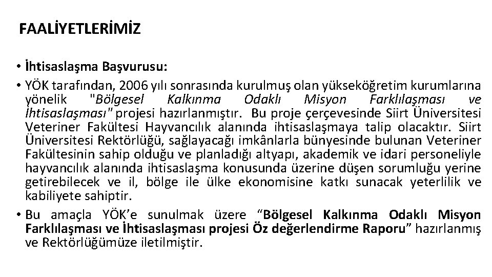 FAALİYETLERİMİZ • İhtisaslaşma Başvurusu: • YÖK tarafından, 2006 yılı sonrasında kurulmuş olan yükseköğretim kurumlarına