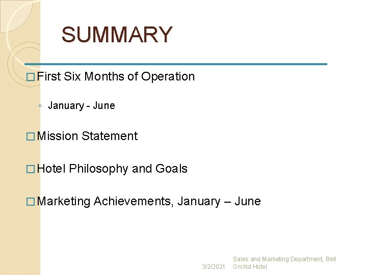 SUMMARY � First Six Months of Operation ◦ January - June � Mission �