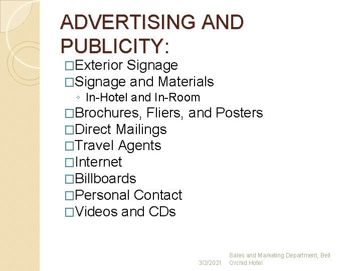 ADVERTISING AND PUBLICITY: �Exterior Signage �Signage and Materials ◦ In-Hotel and In-Room �Brochures, Fliers,