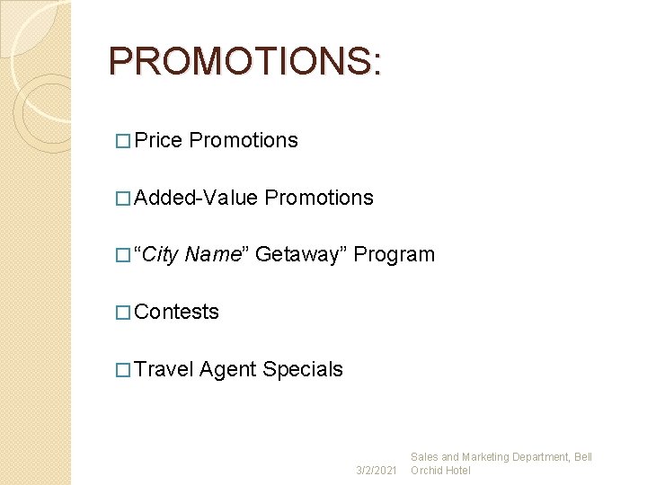 PROMOTIONS: � Price Promotions � Added-Value � “City Promotions Name” Getaway” Program � Contests