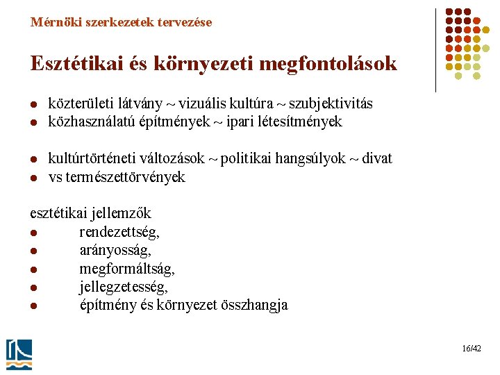 Mérnöki szerkezetek tervezése Esztétikai és környezeti megfontolások l l közterületi látvány ~ vizuális kultúra