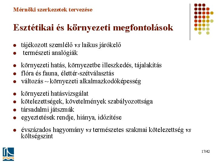 Mérnöki szerkezetek tervezése Esztétikai és környezeti megfontolások l l l l l tájékozott szemlélő