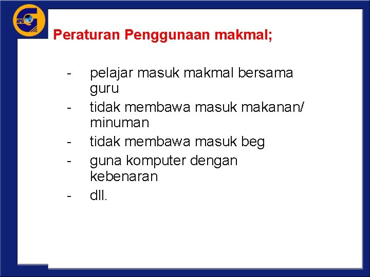 Peraturan Penggunaan makmal; - pelajar masuk makmal bersama guru - tidak membawa masuk makanan/