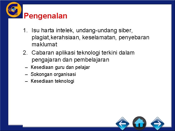 Pengenalan 1. Isu harta intelek, undang-undang siber, plagiat, kerahsiaan, keselamatan, penyebaran maklumat 2. Cabaran