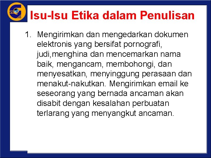 Isu-Isu Etika dalam Penulisan 1. Mengirimkan dan mengedarkan dokumen elektronis yang bersifat pornografi, judi,