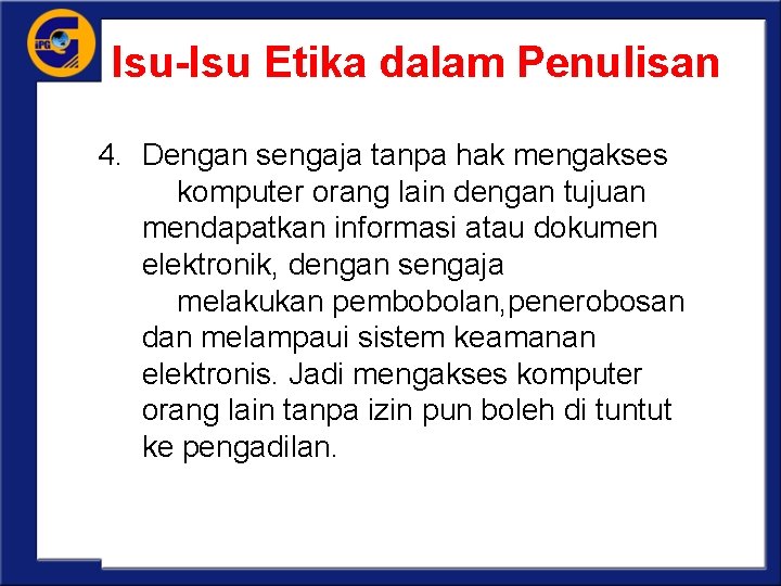 Isu-Isu Etika dalam Penulisan 4. Dengan sengaja tanpa hak mengakses komputer orang lain dengan