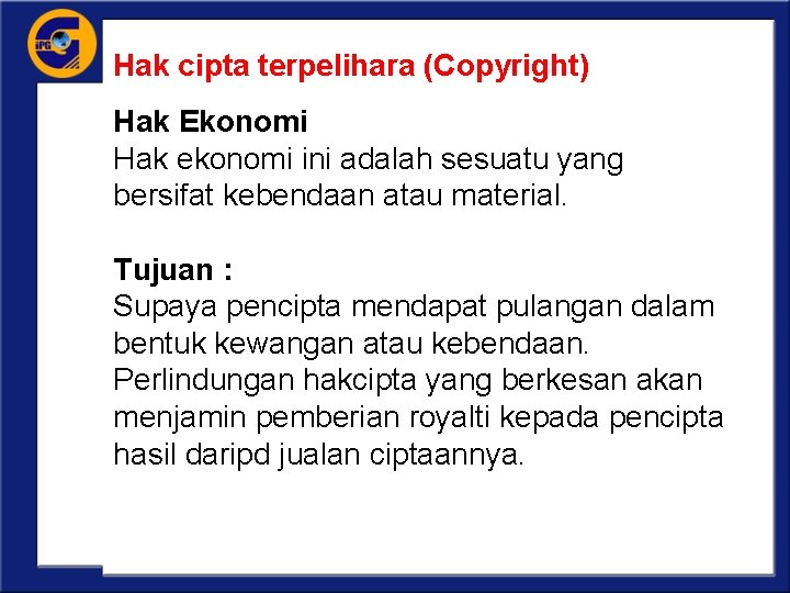 Hak cipta terpelihara (Copyright) Hak Ekonomi Hak ekonomi ini adalah sesuatu yang bersifat kebendaan