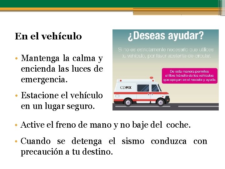 En el vehículo • Mantenga la calma y encienda las luces de emergencia. •