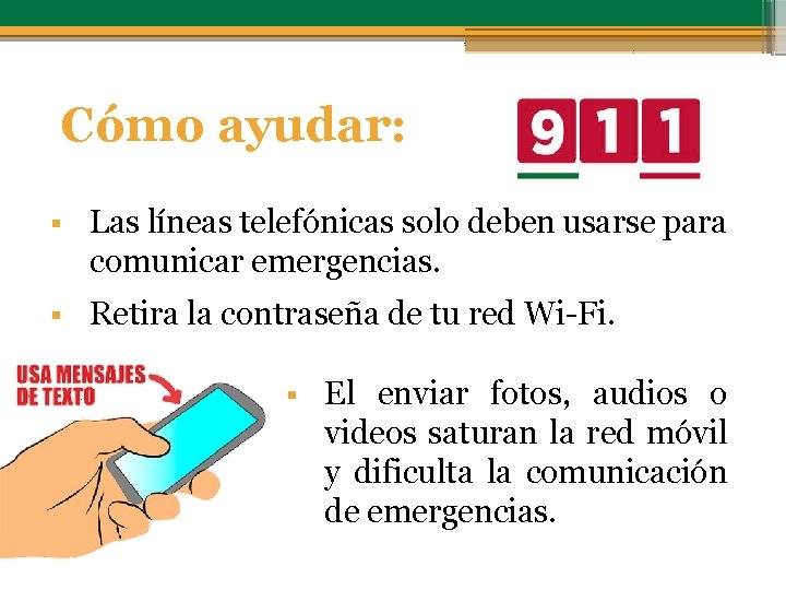 Cómo ayudar: Las líneas telefónicas solo deben usarse para comunicar emergencias. Retira la contraseña