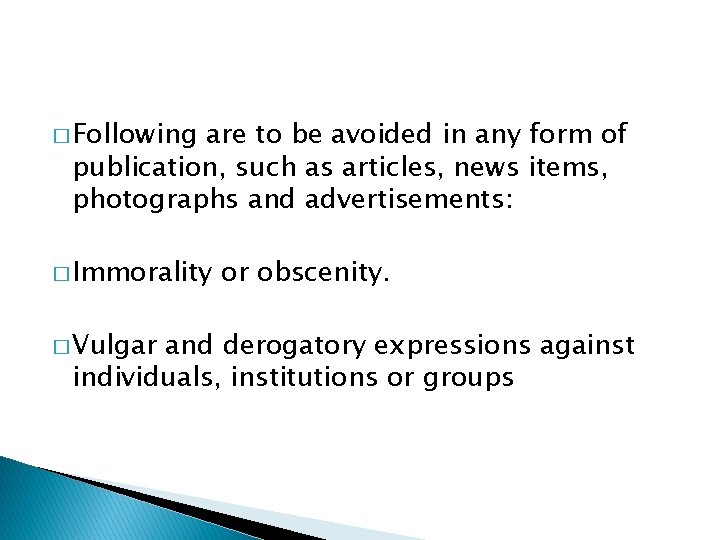 � Following are to be avoided in any form of publication, such as articles,