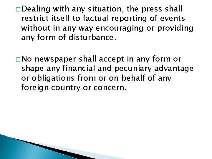 � Dealing with any situation, the press shall restrict itself to factual reporting of