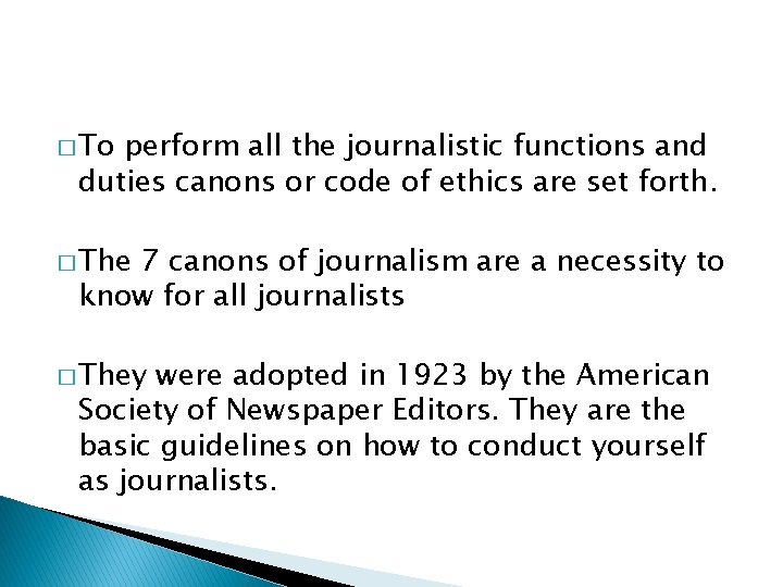 � To perform all the journalistic functions and duties canons or code of ethics
