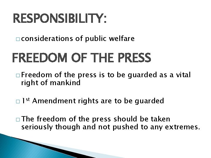 RESPONSIBILITY: � considerations of public welfare FREEDOM OF THE PRESS � Freedom of the