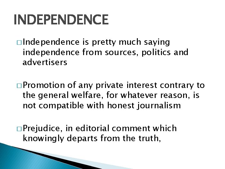 INDEPENDENCE � Independence is pretty much saying independence from sources, politics and advertisers �