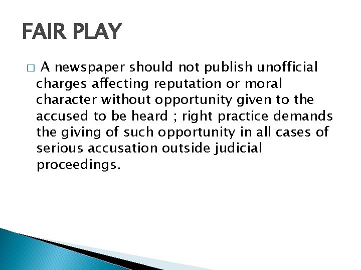 FAIR PLAY � A newspaper should not publish unofficial charges affecting reputation or moral