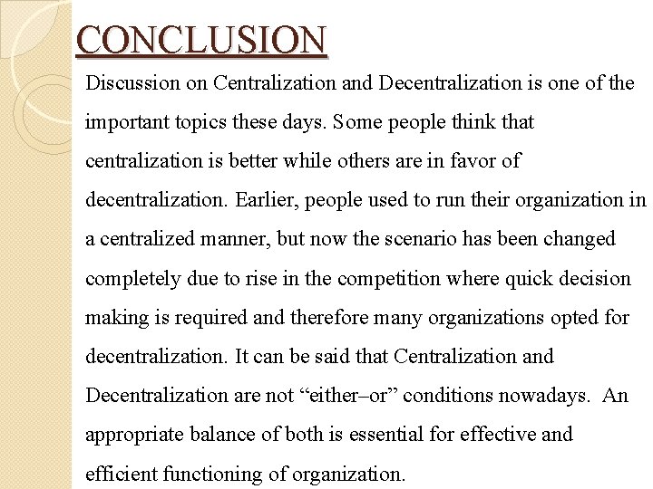 CONCLUSION Discussion on Centralization and Decentralization is one of the important topics these days. CONCLUSION Discussion on Centralization and Decentralization is one of the important topics these days.