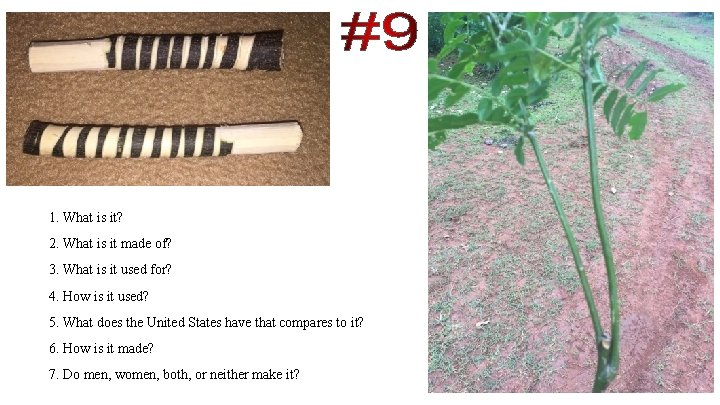 1. What is it? 2. What is it made of? 3. What is it