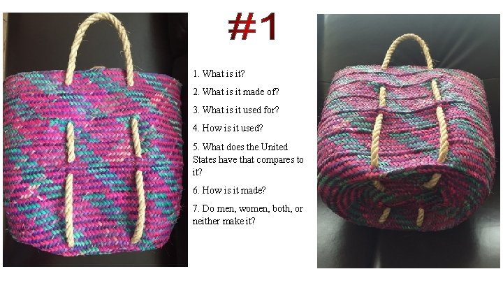 1. What is it? 2. What is it made of? 3. What is it