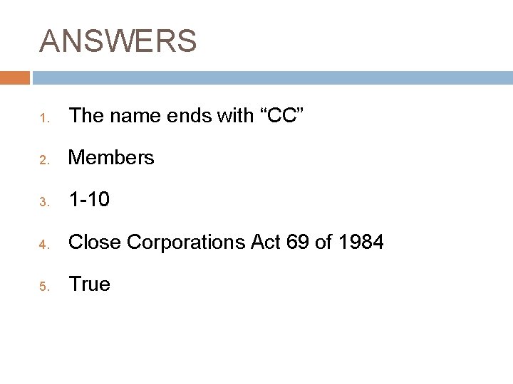 ANSWERS 1. The name ends with “CC” 2. Members 3. 1 -10 4. Close