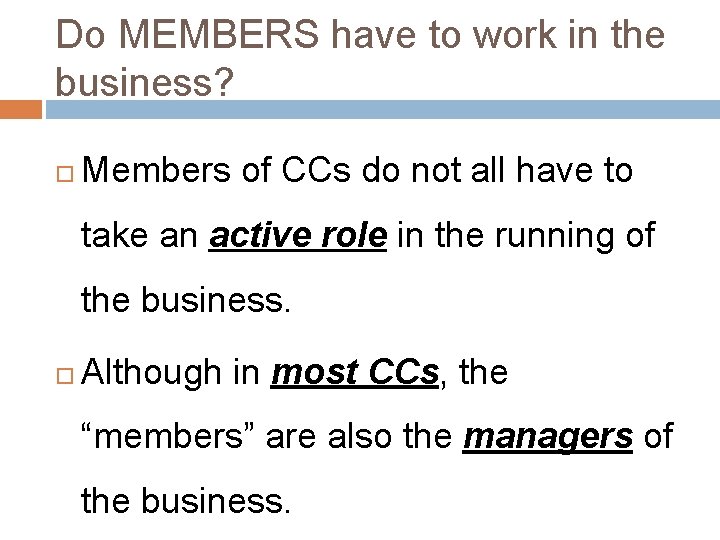 Do MEMBERS have to work in the business? Members of CCs do not all