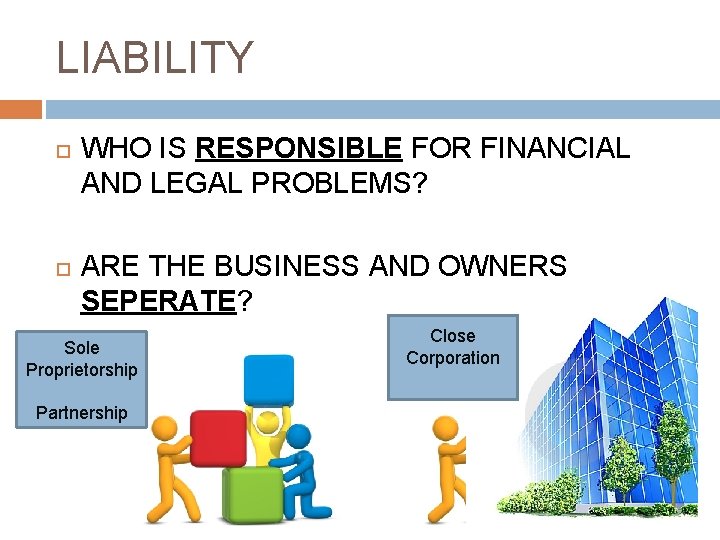 LIABILITY WHO IS RESPONSIBLE FOR FINANCIAL AND LEGAL PROBLEMS? ARE THE BUSINESS AND OWNERS