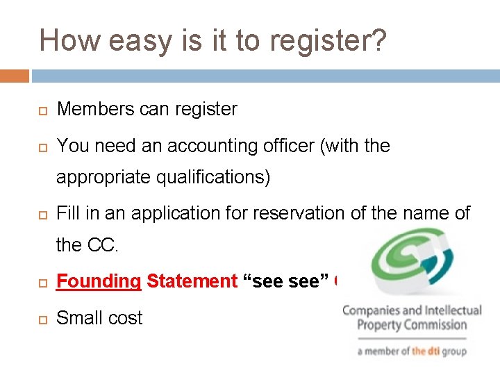 How easy is it to register? Members can register You need an accounting officer