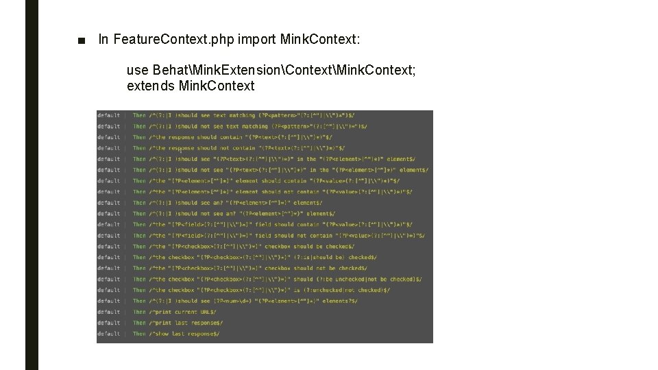 ■ In Feature. Context. php import Mink. Context: use BehatMink. ExtensionContextMink. Context; extends Mink.