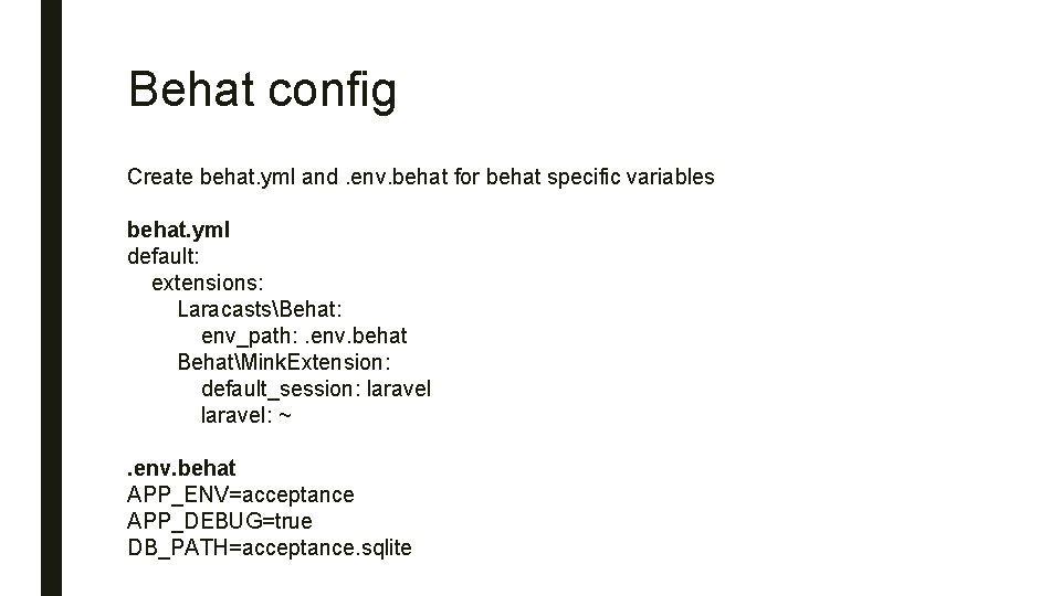 Behat config Create behat. yml and. env. behat for behat specific variables behat. yml