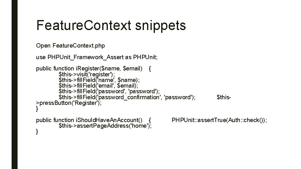 Feature. Context snippets Open Feature. Context. php use PHPUnit_Framework_Assert as PHPUnit; public function i.