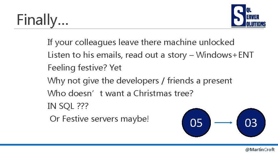 Finally… If your colleagues leave there machine unlocked Listen to his emails, read out