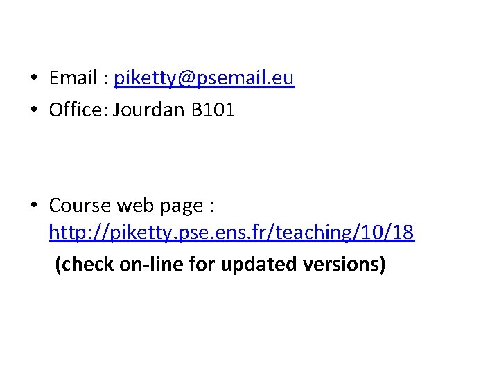  • Email : piketty@psemail. eu • Office: Jourdan B 101 • Course web