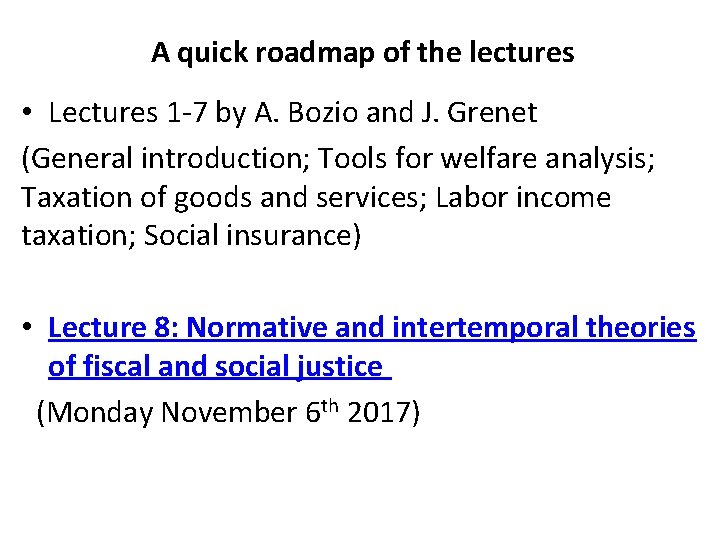 A quick roadmap of the lectures • Lectures 1 -7 by A. Bozio and