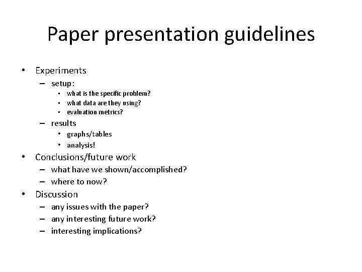 Paper presentation guidelines • Experiments – setup: • what is the specific problem? •
