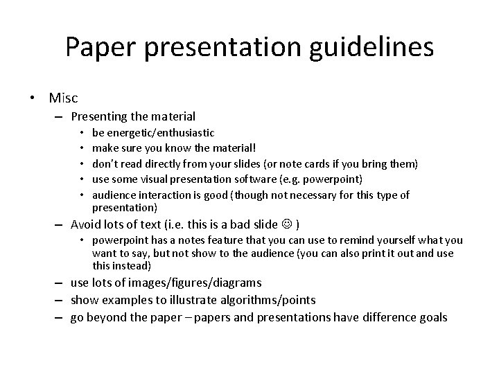 Paper presentation guidelines • Misc – Presenting the material • • • be energetic/enthusiastic