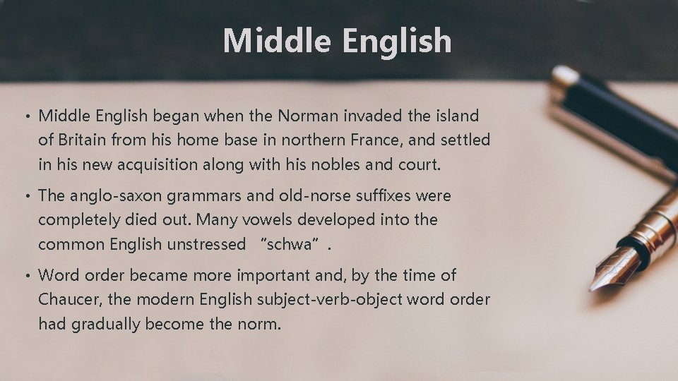 Middle English • Middle English began when the Norman invaded the island of Britain