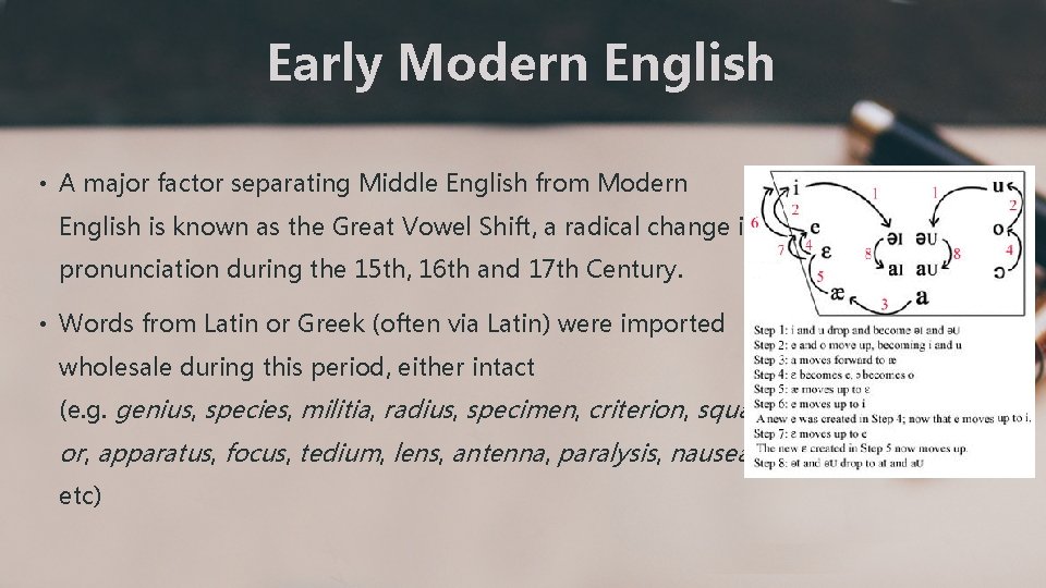 Early Modern English • A major factor separating Middle English from Modern English is