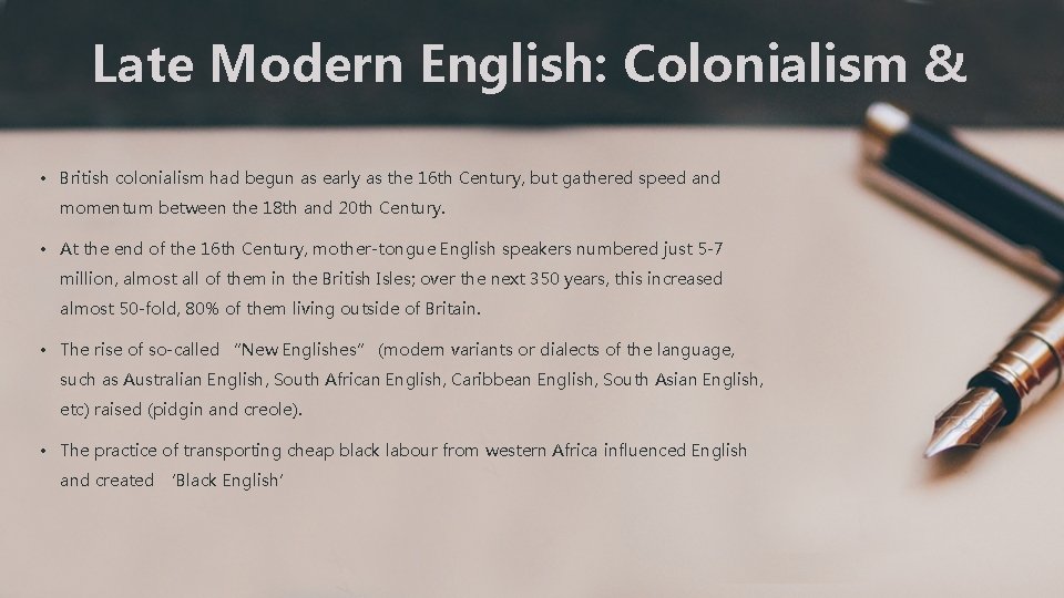 Late Modern English: Colonialism & • British colonialism had begun as early as the