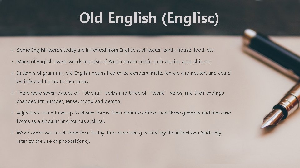 Old English (Englisc) • Some English words today are inherited from Englisc such water,