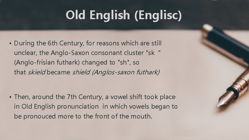 Old English (Englisc) • During the 6 th Century, for reasons which are still