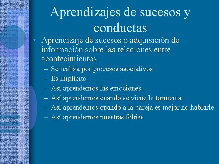 Aprendizajes de sucesos y conductas • Aprendizaje de sucesos o adquisición de información sobre