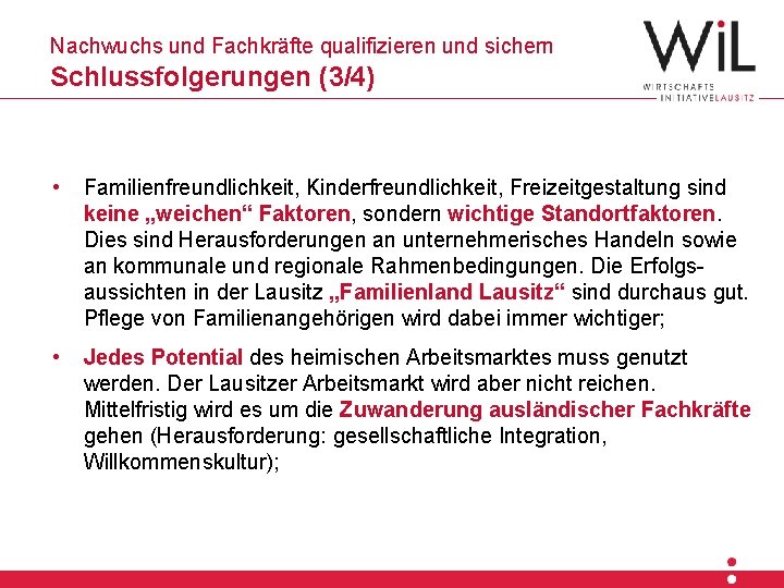 Nachwuchs und Fachkräfte qualifizieren und sichern Hier steht die Überschrift Schlussfolgerungen (3/4) Hier beginnt