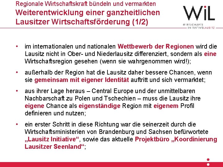 Regionale Wirtschaftskraft bündeln und vermarkten Weiterentwicklung einer ganzheitlichen Hier steht Wirtschaftsförderung die Überschrift Lausitzer