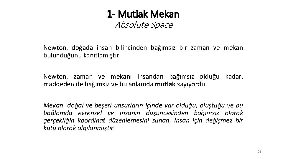 1 - Mutlak Mekan Absolute Space Newton, doğada insan bilincinden bağımsız bir zaman ve